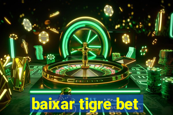 baixar tigre bet